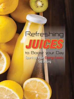 cover image of Refreshing Juices to Boost Your Day